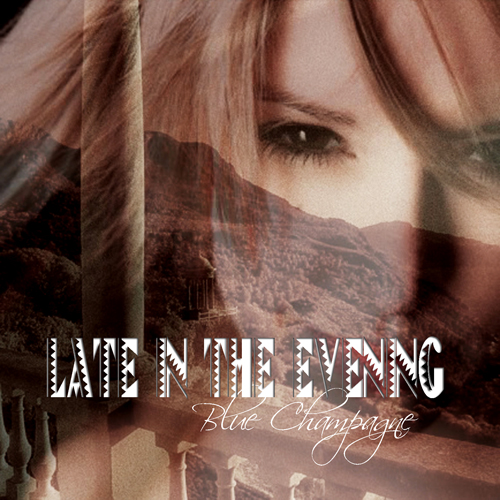 Blue Champagne: Late In The Evening